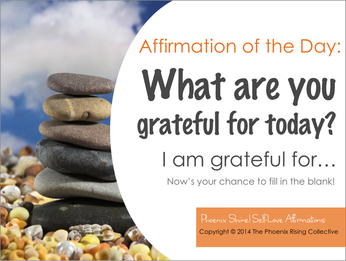 gratitude affirmation of the day[phoenixrisingcollective]