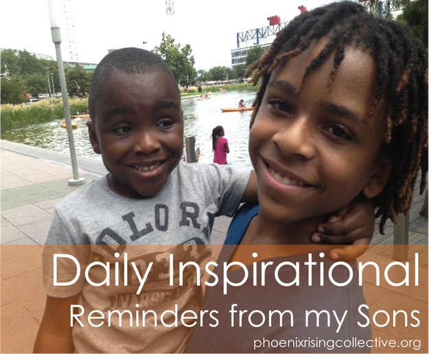 Daily_Inspirational_Reminders_from_my_Sons[phoenixrisingcollective]