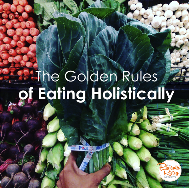 Eating Holistically[The Phoenix Rising Collective]
