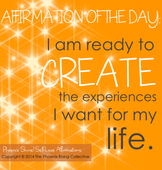Create Your Experiences[affirmation]the phoenix rising collective