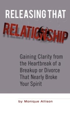 Releasing That Relationship [monique allison]